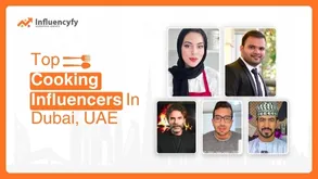 Top Cooking Influencers - Cooking Bloggers, Vloggers, Dubai, UAE